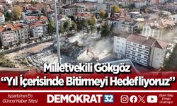 Milletvekili Gökgöz “Yıl içerisinde Bitirmeyi hedefliyoruz”