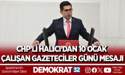 CHP’Lİ HALICI’DAN 10 OCAK ÇALIŞAN GAZETECİLER GÜNÜ MESAJI