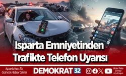 Isparta Emniyeti’nden Trafikte Telefon Uyarısı