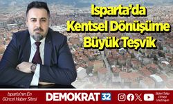 Isparta’da Kentsel Dönüşüme Büyük Teşvik