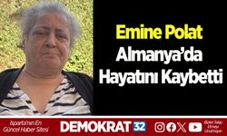 Emine Polat Almanya’da Hayatını Kaybetti