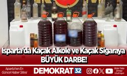 Isparta’da Kaçak Alkole ve Kaçak Sigaraya Büyük Darbe