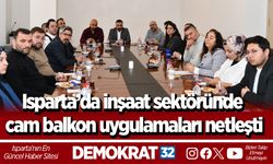 Isparta’da inşaat sektöründe cam balkon uygulamaları netleşti
