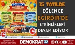 15 TATİLDE EĞLENCE EĞİRDİR’DE TÜM HIZIYLA DEVAM EDİYOR
