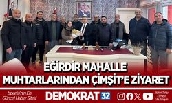 EĞİRDİR MAHALLE MUHTARLARINDAN ÇİMŞİT’E ZİYARET