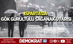 ISPARTA’DA GÖK GÜRÜLTÜLÜ SAĞANAK UYARISI