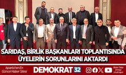 SARIDAŞ, BİRLİK BAŞKANLARI TOPLANTISINDA ÜYELERİN SORUNLARINI AKTARDI