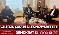 VALİ ERİN ÇOŞ’UN AİLESİNİ ZİYARET ETTİ