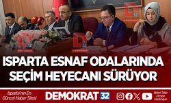 ISPARTA ESNAF ODALARINDA SEÇİM HEYECANI SÜRÜYOR