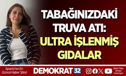TABAĞINIZDAKİ TRUVA ATI: ULTRA İŞLENMİŞ GIDALAR
