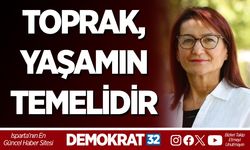 TOPRAK, YAŞAMIN TEMELİDİR