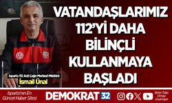 VATANDAŞLARIMIZ 112’Yİ DAHA BİLİNÇLİ KULLANMAYA BAŞLADI