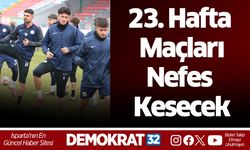 23. Hafta Maçları Adeta Nefes Kesecek