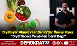 Diyetisyen Ahmet Yasin Şenay’dan Önemli Uyarı “Diyet Sadece Yemekten İbaret Değil”