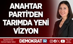 ANAHTAR PARTİ’DEN TARIMDA YENİ VİZYON