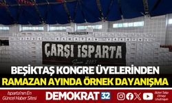ISPARTA’DA BEŞİKTAŞ KONGRE ÜYELERİNDEN ÖRNEK DAYANIŞMA