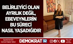 BELİRLEYİCİ OLAN AYRILIK DEĞİL, EBEVEYNLERİN BU SÜRECİ NASIL YAŞADIĞIDIR