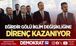 EĞİRDİR GÖLÜ İKLİM DEĞİŞİKLİĞİNE DİRENÇ KAZANIYOR
