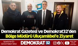 Demokrat Gazetesi ve Demokrat32’den Bölge Müdürü Uluçamlıbel’e Ziyaret