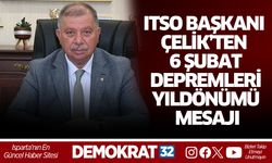 ITSO BAŞKANI ÇELİK’TEN 6 ŞUBAT DEPREMLERİ YILDÖNÜMÜ MESAJI