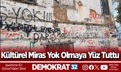Kültürel Miras Yok  Olmaya Yüz Tuttu
