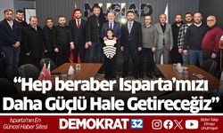“Hep beraber Isparta’mızı daha güçlü hale getireceğiz”