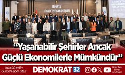 “Yaşanabilir Şehirler Ancak Güçlü Ekonomilerle Mümkündür”