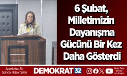 6 Şubat, Milletimizin Dayanışma Gücünü Bir Kez Daha Gösterdi