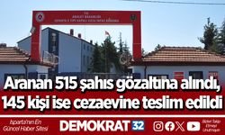 Aranan 515 şahıs gözaltına alındı, 145 kişi ise cezaevine teslim edildi