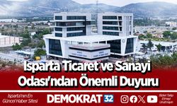 Isparta Ticaret ve Sanayi Odası'ndan önemli duyuru