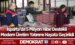 Isparta’da 5 Milyon Hibe Destekli Modern Üretim Yatırımı Hayata Geçirildi