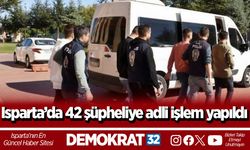 Isparta’da 42 şüpheliye adli işlem yapıldı
