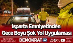 Isparta Emniyetinden Gece Boyu Şok Yol Uygulaması
