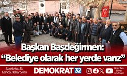 Başkan Başdeğirmen: “Belediye olarak her yerde varız”