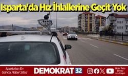Isparta'da Hız İhlallerine Geçit Yok