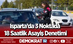 Isparta’da 3 Noktada 18 Saatlik Asayiş Denetimi