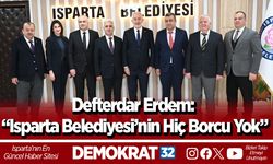Defterdar Erdem: “Isparta Belediyesi’nin hiç borcu yok”