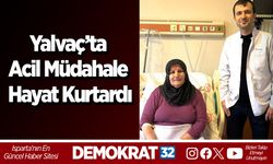 Yalvaç’ta Acil Müdahale Hayat Kurtardı
