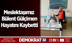 Meslektaşımız Bülent Gülçimen Hayatını Kaybetti