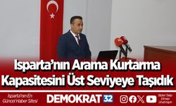 Isparta’nın Arama Kurtarma Kapasitesini Üst Seviyeye Taşıdık