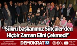 “Şükrü başkanımız Sütçüler’den hiçbir zaman elini çekmedi”