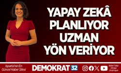 YAPAY ZEKÂ PLANLIYOR, UZMAN YÖN VERİYOR