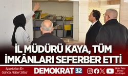 İL MÜDÜRÜ KAYA, TÜM İMKÂNLARI SEFERBER ETTİ