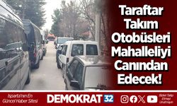 Taraftar Takım Otobüsleri Mahalleliyi Canından Edecek!