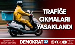 TRAFİĞE ÇIKMALARI YASAKLANDI