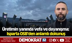 Üretimin yanında vefa ve dayanışma: Isparta OSB’den anlamlı dokunuş