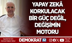 YAPAY ZEKÂ KORKULACAK BİR GÜÇ DEĞİL, DEĞİŞİMİN MOTORU