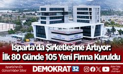 Isparta’da Şirketleşme Artıyor: İlk 80 Günde 105 Yeni Firma Kuruldu