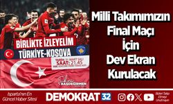 Milli Takımımızın final maçı için dev ekran kurulacak