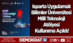 Isparta Uygulamalı Bilimler Üniversitesi Milli Teknoloji Atölyesi Kullanıma Açıldı!